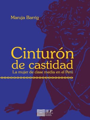 cover image of Cinturón de castidad. La mujer de clase media en el Perú